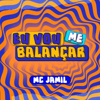 Brega Funk Eu Vou Me Balançar By MC Jamil's cover