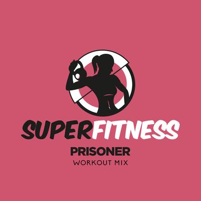 Prisoner (Workout Mix Edit 134 bpm) By SuperFitness's cover