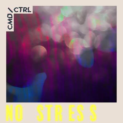 No Stress By CMD/CTRL's cover