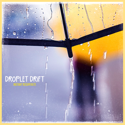 Droplet Drift By Instant Recuperate's cover