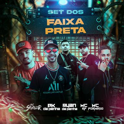 SET DOS FAIXA PRETA By Mc Pk da Penha, Mc Styfller, Mc Rf, Mc Formado, DJ RYAN DA PENHA's cover
