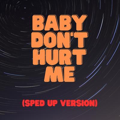 Baby Don't Hurt Me (Sped Up Version) By sped up nightcore's cover