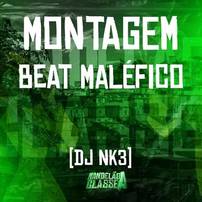 Montagem - Beat Maléfico By DJ NK3's cover