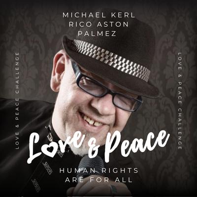 Love and Peace (Human Rights Are for All) By Michael Kerl, Rico Aston, Palmez's cover