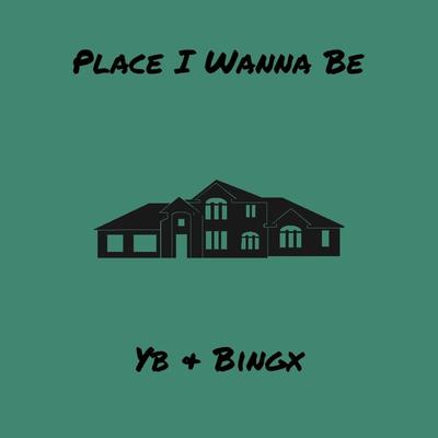 Place I Wanna Be By yB, Bingx's cover