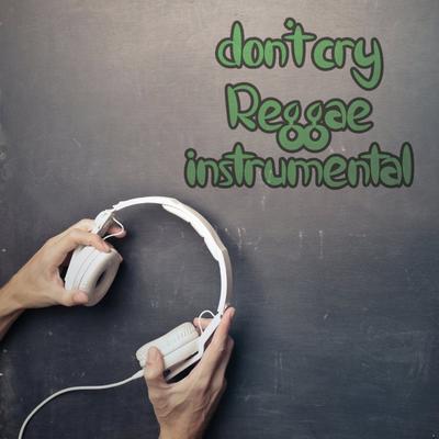 Don't Cry Reggae Instrumental's cover