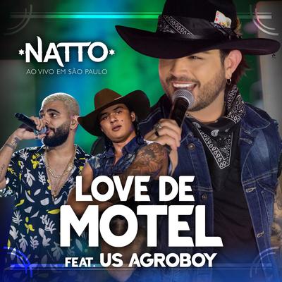 Love de Motel (Ao Vivo em São Paulo) By Natto, US Agroboy's cover