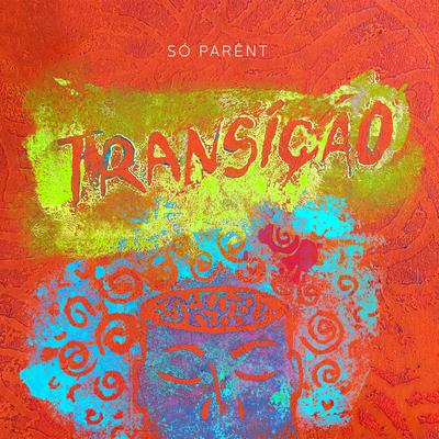 Transição By Só Parênt's cover