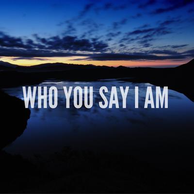 Who You Say I Am By Pablo Nunes Produtor, CN Records's cover