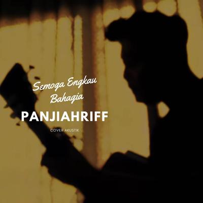 Semoga Engkau Bahagia (Akustik) By Panjiahriff's cover