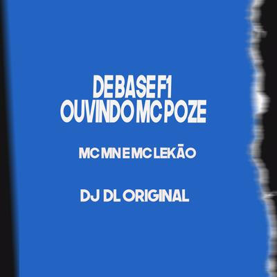 De Base F1 Ouvindo Mc Poze By MC MN, Mc Lekão, DJ DL Original's cover