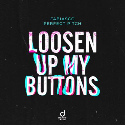 Loosen up My Buttons By Fabiasco, Perfect Pitch's cover
