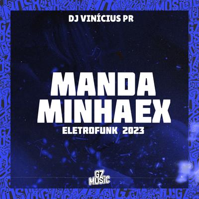 Manda Minha Ex - Eletrofunk 2023 By DJ VINICIUS PR's cover