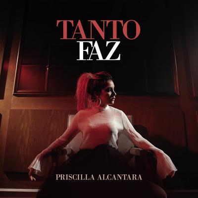 Tanto Faz By PRISCILLA's cover