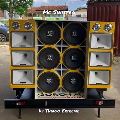 Quando Eu Ligar Meu Som Melhor Abaixar o Seu By DJ Thiago Extreme, MC Sinistro's cover