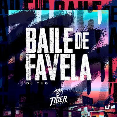Baile de favela By DJ THG, Thiaguinho MT's cover