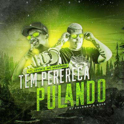 Tem Perereca Pulando By Mc Madimbu, Dj Colombo, MC Levin, DJ Guuh's cover