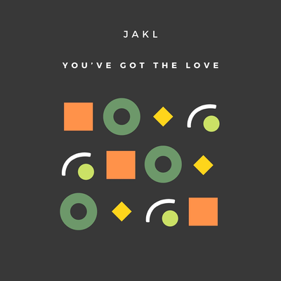 You've Got The Love By JAKL's cover