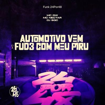 Automotivo Vem Fud3 Com Meu P1ru By MC NECTAR, Mc Gw, DJ SGC's cover