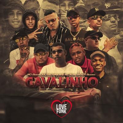 Cavalinho By Mc Barone, MC Lemos, MC Alvin, MC Bezerra, MC Alefhit, Mc Ax, Mc Erik, MC GH do 7's cover