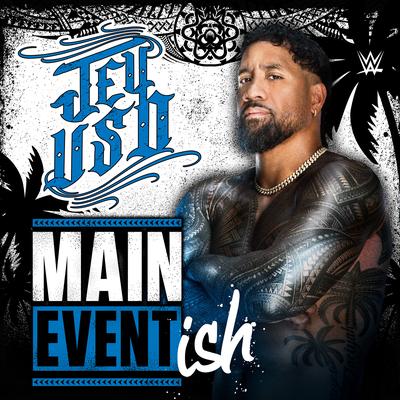 WWE: Main Event Ish (Jey Uso)'s cover