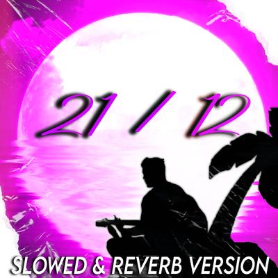 21/12 (SLOWED & REVERB)'s cover