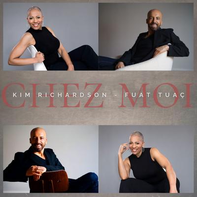 Chez Moi (feat. Kim Richardson) By Fuat Tuaç, Kim Richardson's cover
