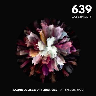 639 Solfeggio Attunement By Healing Solfeggio Frequencies, Harmony Touch's cover