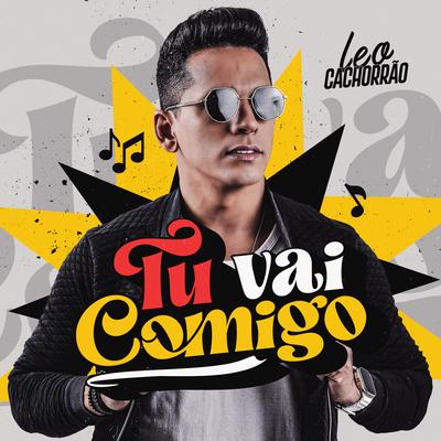 Tu vai Comigo By Léo Cachorrão's cover