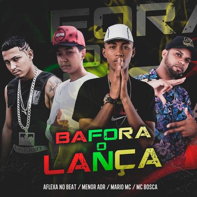 Melo do Bafora o Lança (feat. Mario Mc & Menor Adr) By AFLEXA NO BEAT, Mc Bosca, Mario Mc, Menor Adr's cover