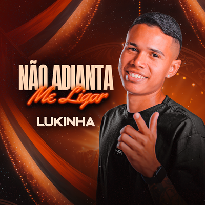 Não Adianta Me Ligar By Lukinha's cover