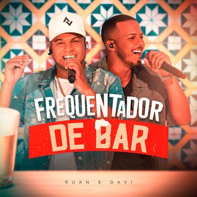 Frequentador De Bar (Ao Vivo) By Ruan e Davi's cover