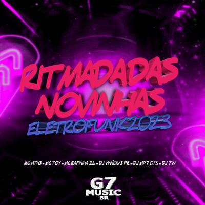 Eletrofunk 2023 - Ritmada das Novinhas By MC MTHS, DJ VINICIUS PR, DJ 7W, Mc Toy, MC RAFINHA ZL, DJ MP7 013's cover