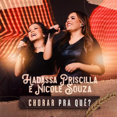 Chorar pra Quê? By Hadassa Priscilla, Nicole Souza's cover