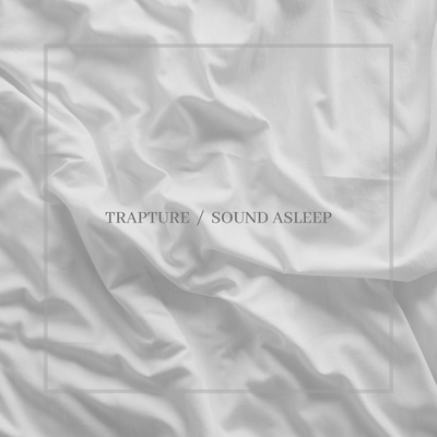 Sound Asleep By Trapture's cover