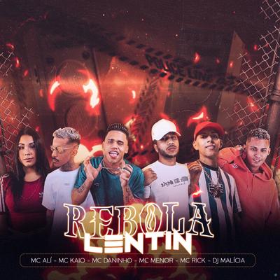 Rebola Lentin (feat. MC Ali, Mc Kaio, Mc Menor & MC Rick) (feat. MC Ali, Mc Kaio, Mc Menor & MC Rick) (Brega Funk) By Mc Kaio, MC Rick, DJ Malicia, Mc Daninho, MC Ali, Mc Menor's cover