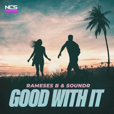 Good With It By SOUNDR, Rameses B's cover