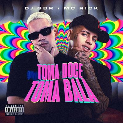 Toma Doce, Toma Bala By Dj GBR, MC Rick's cover