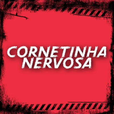 Cornetinha Nervosa's cover