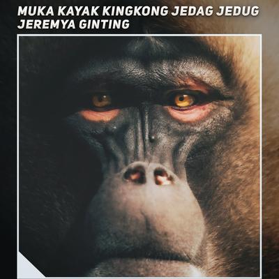 Muka Kayak Kingkong Jedag Jedug's cover