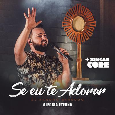 Se Eu Te Adorar (Alegria Eterna) (Ao vivo)'s cover