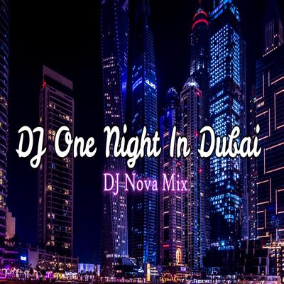 DJ Tiktok viral One Night In Dubai By Dj Nova mix's cover