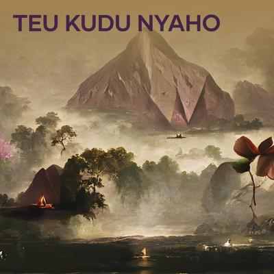 Teu Kudu Nyaho's cover