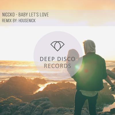 Baby Let's Love (Housenick Remix) By Housenick, NICCKO's cover