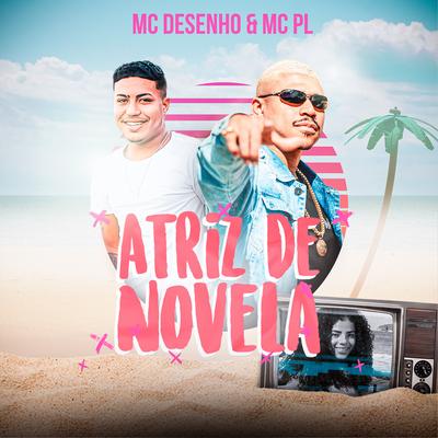 Atriz de Novela By MC Desenho, MC PL's cover