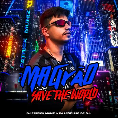 Magrão Save The World (feat. MC MN, MC Rafa 22 & DJ Patrick Muniz) (feat. MC MN, MC Rafa 22 & DJ Patrick Muniz) By DJ LEOZINHO DE SJL, MC MN, MC Rafa 22, DJ Patrick Muniz's cover