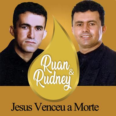 Jesus Venceu a Morte By Ruan e Rudney's cover