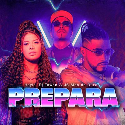 Prepara By Hayla, DJ Tawan, JS o Mão de Ouro's cover