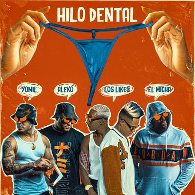 Hilo Dental By Yomil, Aleko, Los Likes, El Micha's cover