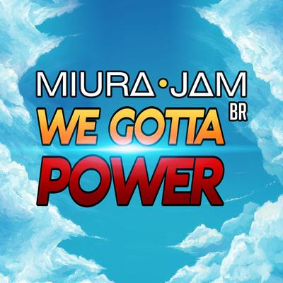 We Gotta Power (Dragon Ball Z) By Miura Jam BR's cover